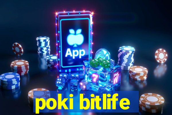 poki bitlife